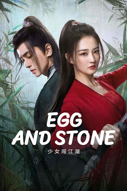 Thiếu Nữ Lưu Lạc Giang Hồ (Egg and Stone (Girl's Jiang Hu)) [2023]