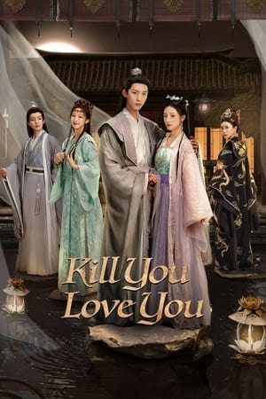 Phụng Chỉ Sủng Quân (Kill You Love You) [2023]