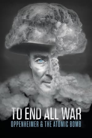 To End All War: Oppenheimer & the Atomic Bomb (To End All War: Oppenheimer & the Atomic Bomb) [2023]