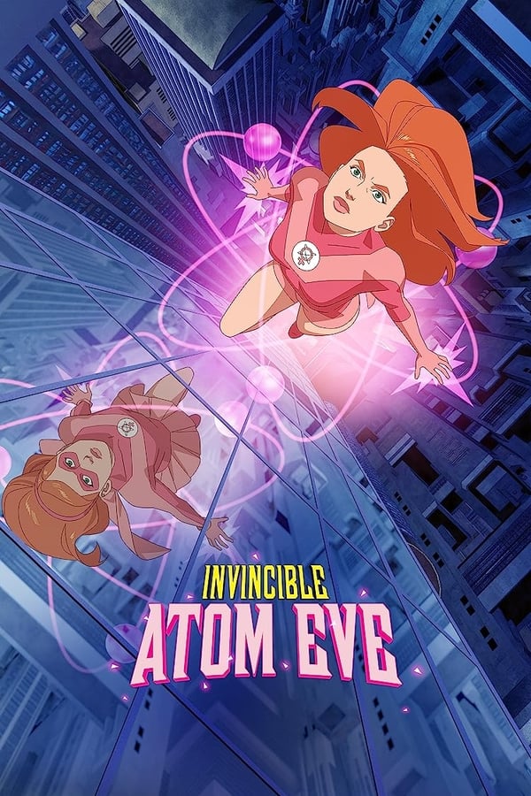 Bất Khả Chiến Bại: Atom Eve (Tập Đặc Biệt) - Invincible: Atom Eve (2023)