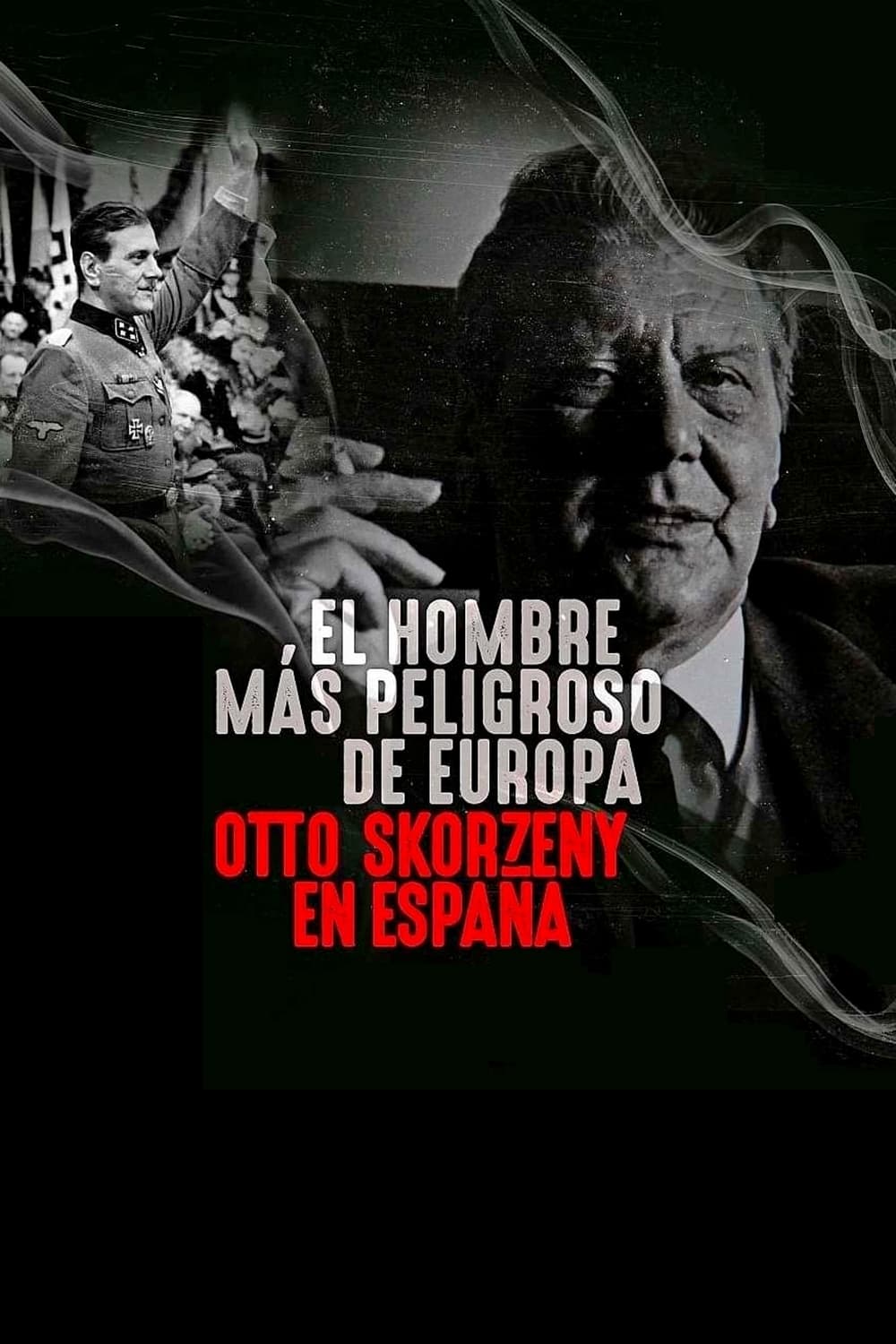 Kẻ nguy hiểm nhất châu Âu: Otto Skorzeny ở Tây Ban Nha (Europe's Most Dangerous Man: Otto Skorzeny in Spain) [2020]