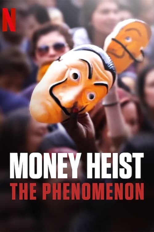 Phi Vụ Triệu Đô: Một Hiện Tượng - Money Heist: The Phenomenon (2020)