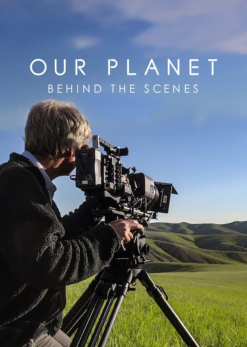 Hành tinh của chúng ta - Hậu trường (Our Planet: Behind The Scenes) [2019]