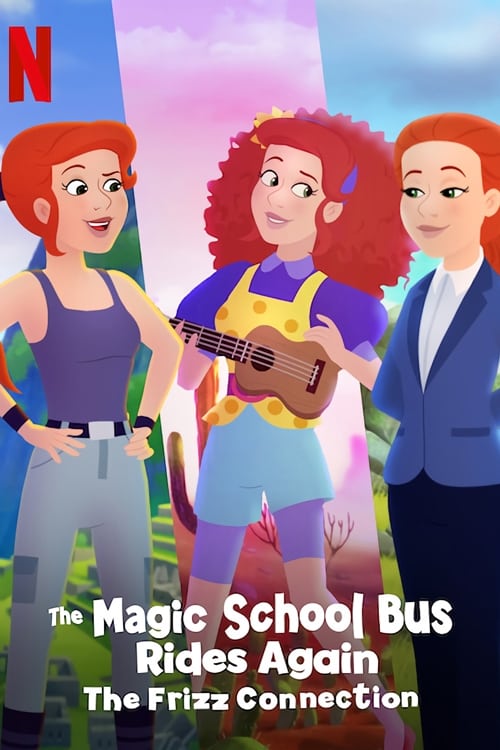 Chuyến Xe Khoa Học Kỳ Thú: Kết nối cô Frizzle (The Magic School Bus Rides Again: The Frizz Connection) [2020]
