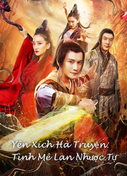 Yên Xích Hà Truyện: Tình Mê Lan Nhược Tự (Yan Chixia Legend Lanruo Temple) [2020]