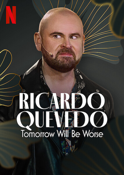 Ricardo Quevedo: Ngày Mai Sẽ Tồi Tệ Hơn (Ricardo Quevedo: Tomorrow Will Be Worse) [2022]